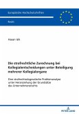 Die strafrechtliche Zurechnung bei Kollegialentscheidungen unter Beteiligungmehrerer Kollegialorgane