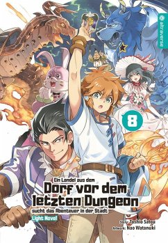 Ein Landei aus dem Dorf vor dem letzten Dungeon sucht das Abenteuer in der Stadt Light Novel / Ein Landei aus dem Dorf vor dem letzten Dungeon sucht das Abenteuer in der Stadt Bd.8 - Satou, Toshio;Watanuki, Nao