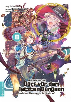 Ein Landei aus dem Dorf vor dem letzten Dungeon sucht das Abenteuer in der Stadt Bd.8 - Satou, Toshio;Fusemachi, Hajime;Watanaki, Nao