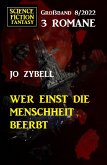 Wer einst die Menschheit beerbt: Science Fiction Fantasy Großband 3 Romane 7/2022 (eBook, ePUB)