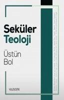 Seküler Teoloji - Bol, Üstün