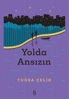 Yolda Ansizin - Celik, Tugba