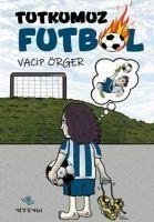 Tutkumuz Futbol - Örger, Vacip