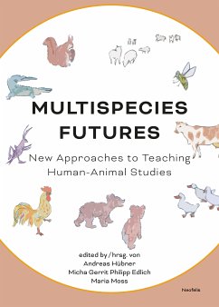 Multispecies Futures (eBook, PDF) - Bartosch, Roman; Bauer, Liza B.; Böhm, Alexandra; Edlich, Micha Gerrit Philipp; Gaard, Greta; Hayer, Björn; Hübner, Andreas; Keck, Michaela; Moss, Maria; Paul, Jobst; Roscher, Mieke; Steen, Pamela; Steffensen, Nils