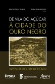 De Vila do Açúcar à Cidade do Ouro Negro: Capítulos da História de Catu (eBook, ePUB) De Vila do Açúcar à Cidade do Ouro Negro: Capítulos da História de Catu (eBook, ePUB)