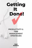Getting It Done!: Productivity & Time Management Strategies (eBook, ePUB)