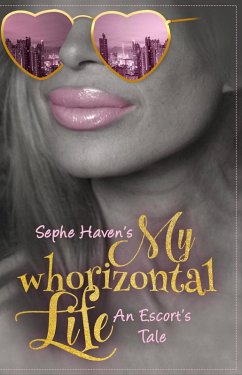 My Whorizontal Life: An Escort's Tale (eBook, ePUB) - Haven, Sephe