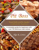 Pit Boss Wood Pellet Grill & Smoker Cookbook for Beginners :A complete guide for beginners with over 700 delicious meal recipes (eBook, ePUB)