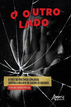 Cover O Outro Lado: A Face da Violência Conjugal Contra a Mulher na Cidade de Manaus (eBook, ePUB)