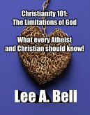 Christianity 101- The Limitations of God (eBook, ePUB) Christianity 101- The Limitations of God (eBook, ePUB)