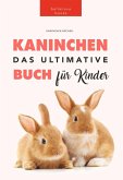 Kaninchen: Das Ultimate Kaninchen Buch Für Kinder (Animal Books for Kids) (eBook, ePUB)