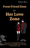 From Friend Zone to Her Love Zone (eBook, ePUB)