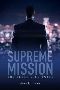 Supreme Mission: The Truth Died Twice (eBook, ePUB) - Guilfoos, Steve