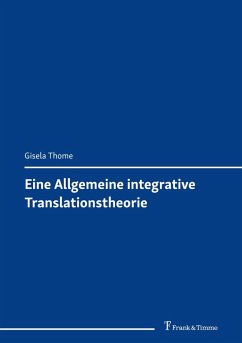 Eine Allgemeine integrative Translationstheorie (eBook, PDF) - Thome, Gisela