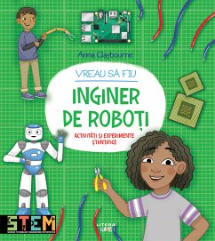 Vreau sa fiu inginer de roboti (fixed-layout eBook, ePUB) - Claybourne, Anna