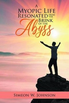 A Myopic Life Resonated From The Brink of The Abyss (eBook, ePUB) - Johnson, Simeon