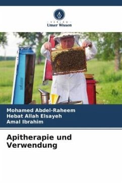 Apitherapie und Verwendung - Abdel-Raheem, Mohamed;Elsayeh, Hebat Allah;Ibrahim, Amal