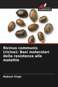 Ricinus communis (ricino): Basi molecolari della resistenza alle malattie - Singh, Mukesh