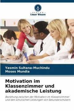 Motivation im Klassenzimmer und akademische Leistung - Sultana-Muchindu, Yasmin;Mundia, Moses