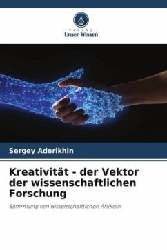 Kreativität - der Vektor der wissenschaftlichen Forschung - Aderikhin, Sergey