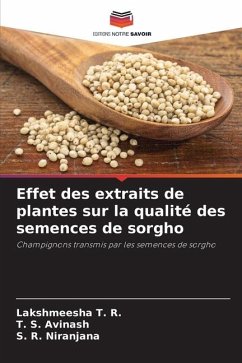 Effet des extraits de plantes sur la qualité des semences de sorgho - T. R., Lakshmeesha;Avinash, T. S.;Niranjana, S. R.