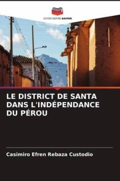 LE DISTRICT DE SANTA DANS L'INDÉPENDANCE DU PÉROU - Rebaza Custodio, Casimiro Efren