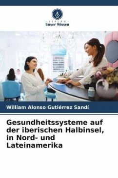 Gesundheitssysteme auf der iberischen Halbinsel, in Nord- und Lateinamerika - Gutiérrez Sandí, William Alonso