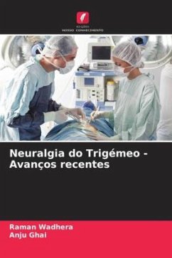 Neuralgia do Trigémeo - Avanços recentes - Wadhera, Raman;Ghai, Anju