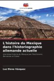 L'histoire du Mexique dans l'historiographie allemande actuelle