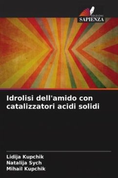 Idrolisi dell'amido con catalizzatori acidi solidi - Kupchik, Lidija;Sych, Natalija;Kupchik, Mihail