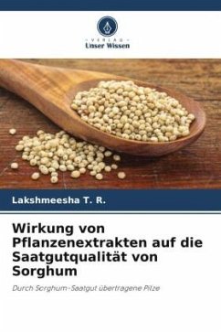 Wirkung von Pflanzenextrakten auf die Saatgutqualität von Sorghum - T. R., Lakshmeesha;Avinash, T. S.;Niranjana, S. R.