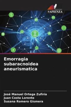 Emorragia subaracnoidea aneurismatica - Ortega Zufiría, José Manuel;Costa Lorente, Juan;Romero Gismera, Susana