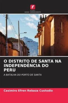 O DISTRITO DE SANTA NA INDEPENDÊNCIA DO PERU - Rebaza Custodio, Casimiro Efren