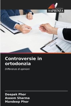 Controversie in ortodonzia - Phor, Deepak;Sharma, Aseem;Phor, Mandeep