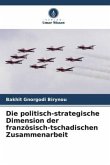 Die politisch-strategische Dimension der französisch-tschadischen Zusammenarbeit