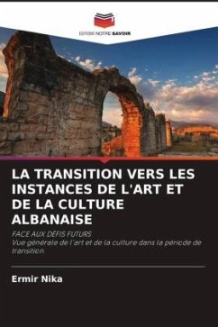 LA TRANSITION VERS LES INSTANCES DE L'ART ET DE LA CULTURE ALBANAISE - Nika, Ermir