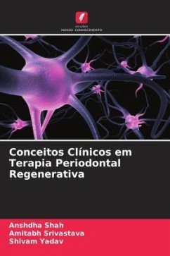 Conceitos Clínicos em Terapia Periodontal Regenerativa - Shah, Anshdha;Srivastava, Amitabh;Yadav, Shivam