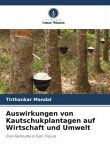 Auswirkungen von Kautschukplantagen auf Wirtschaft und Umwelt