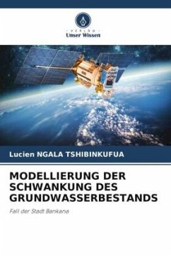 MODELLIERUNG DER SCHWANKUNG DES GRUNDWASSERBESTANDS - Ngala Tshibinkufua, Lucien