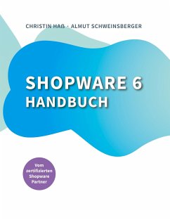 Shopware 6 Handbuch - Schweinsberger, Almut;Haß, Christin