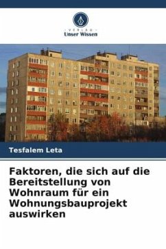 Faktoren, die sich auf die Bereitstellung von Wohnraum für ein Wohnungsbauprojekt auswirken - Leta, Tesfalem