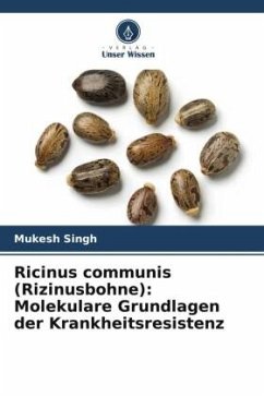 Ricinus communis (Rizinusbohne): Molekulare Grundlagen der Krankheitsresistenz - Singh, Mukesh