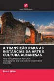 A TRANSIÇÃO PARA AS INSTÂNCIAS DA ARTE E CULTURA ALBANESAS