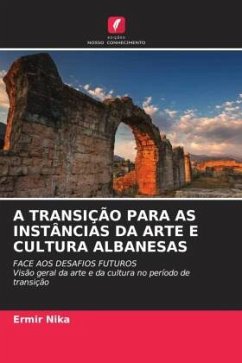 A TRANSIÇÃO PARA AS INSTÂNCIAS DA ARTE E CULTURA ALBANESAS - Nika, Ermir