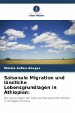Saisonale Migration und ländliche Lebensgrundlagen in Äthiopien: