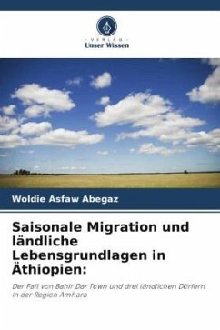 Saisonale Migration und ländliche Lebensgrundlagen in Äthiopien: - Abegaz, Woldie Asfaw