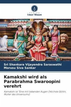 Kamakshi wird als Parabrahma Swaroopini verehrt - Vijayendra Saraswathi, Sri Shankara;Siva Sankar, Morusu