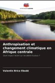 Anthropisation et changement climatique en Afrique centrale