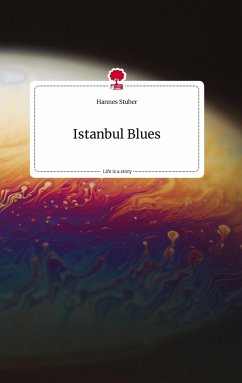 Istanbul Blues. Life is a Story - story.one - Stuber, Hannes