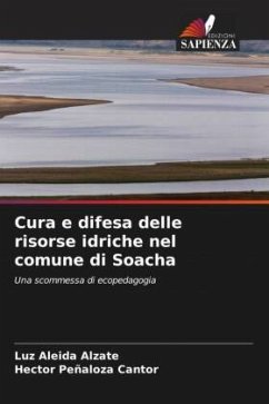 Cura e difesa delle risorse idriche nel comune di Soacha - Alzate, Luz Aleida;Peñaloza Cantor, Hector